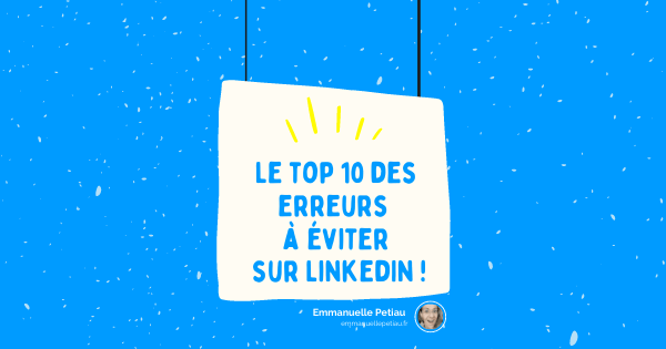 Quelles erreurs éviter sur LinkedIn ?