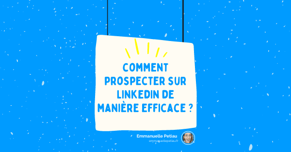 comment prospecter sur LinkedIn de manière efficace