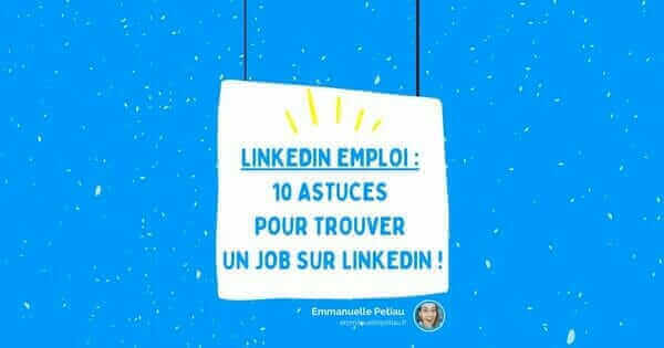 10 astuces pour trouver un emploi sur LinkedIn emploi !