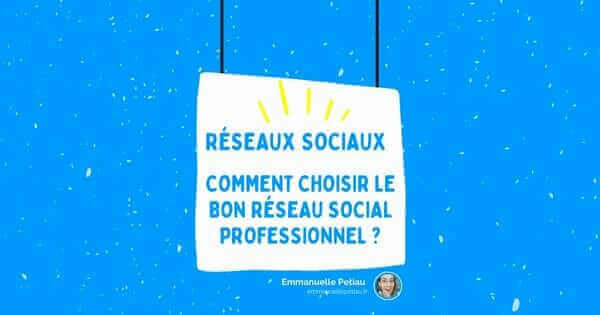 Comment choisir le bon réseau social professionnel ?