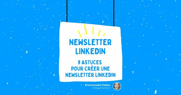 Newsletter LinkedIn | 9 secrets pour la réussir