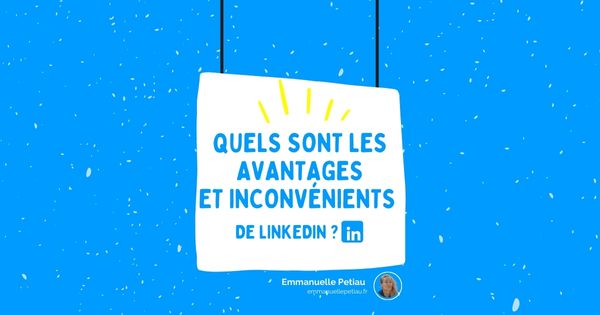 quels sont les avantages et inconvénients de linkedin